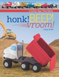 Honk! Beep! Vroom!: Crochet Toys That Move by Cathy Smith