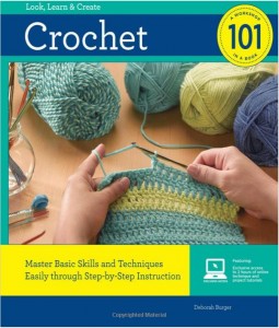 Crochet 101: Master Basic Skills and Techniques Easily through Step-by-Step Instruction