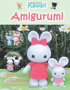 Kawaii Amigurumi: 28 Cute Animal Crochet Patterns by Sayjai Thawornsupacharoen