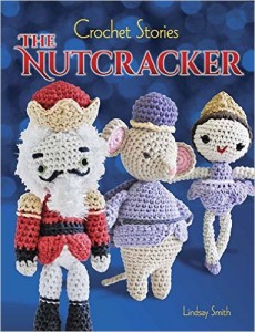 Crochet Stories: E. T. A. Hoffmann's The Nutcracker by Lindsay Smith