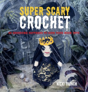 Super Scary Crochet: 35 Gruesome Patterns to Sink Your Hook into