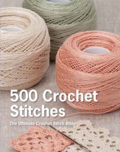 500 Crochet Stitches: The Ultimate Crochet Stitch Bible Hardcover