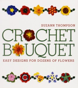 Crochet Bouquet - Easy Designs for Dozens of Flowers