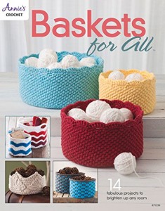 Baskets For All - Awesome Storage Ideas for Crocheters!