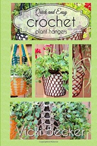 Crochet Plant Hangers (Quick and Easy Crochet) by Vicki Becker