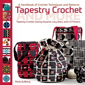 Tapestry Crochet and More- A Handbook of Crochet Techniques and Patterns