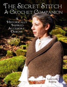 The Secret Stitch - A Crochet Companion - 9 Historically Inspired Accessory Designs