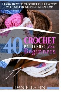 40 Crochet Patterns for Beginners by Danielle Fin