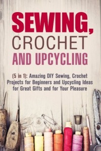 Sewing, Crochet and Upcycling