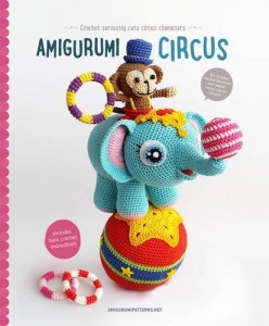 Amigurumi Circus: Crochet seriously cute circus characters by Joke Vermeiren