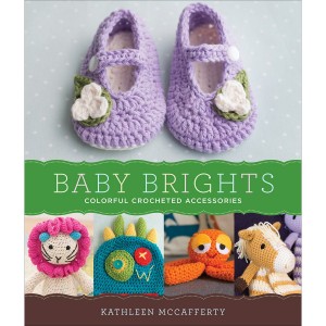 Baby Brights - 30 Colorful Crochet Accessories