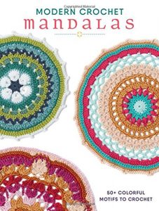 Modern Crochet Mandalas - 50+ Colorful Motifs to Crochet