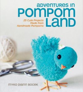 Adventures in Pompom Land: 25 Cute Projects Made from Handmade Pompoms