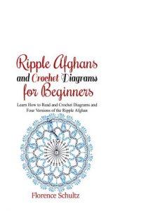 Ripple Afghans and Crochet Diagrams for Beginners