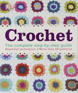 Crochet - The Complete Step-by-Step Guide