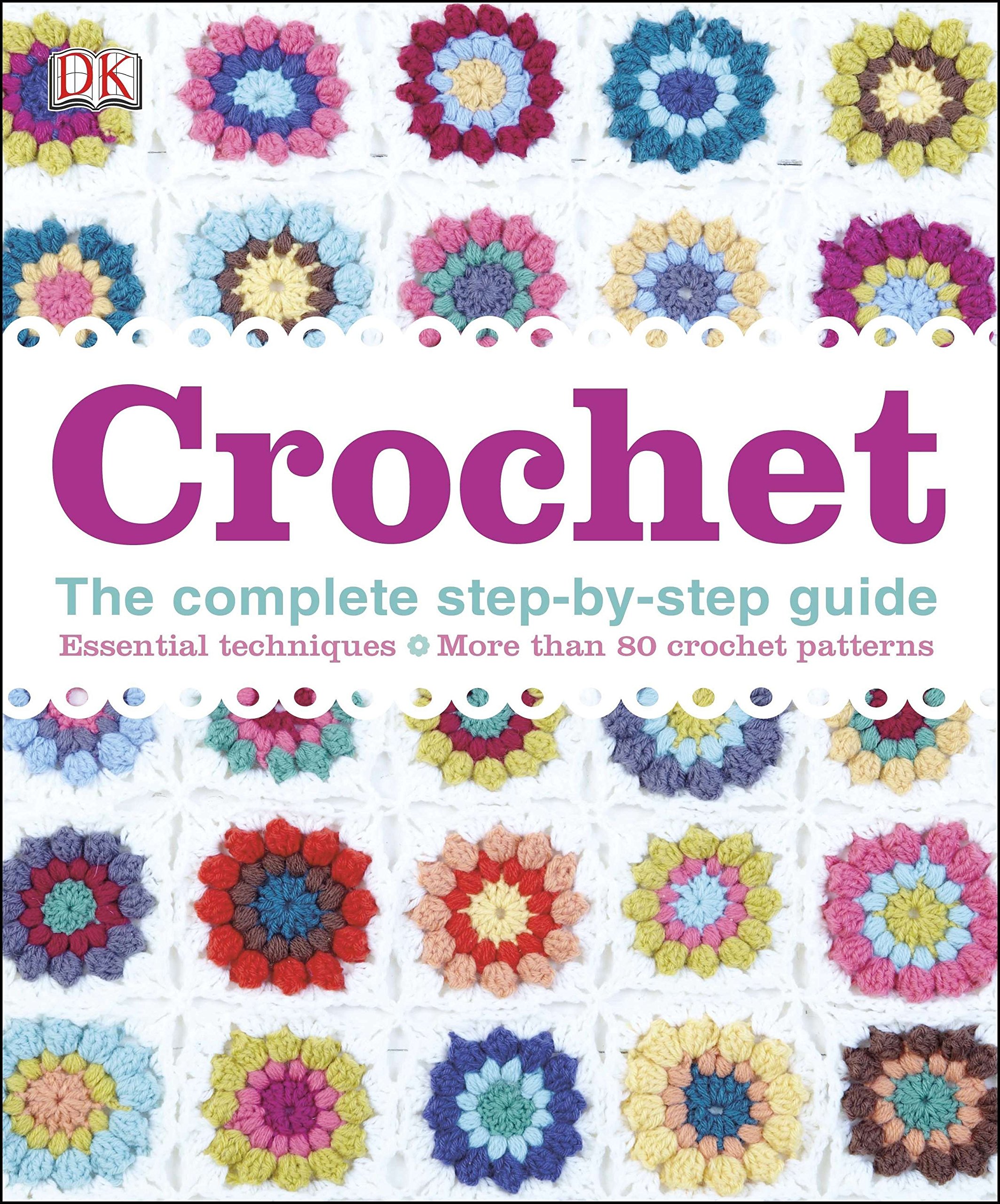 Crochet - The Complete Step-by-Step Guide