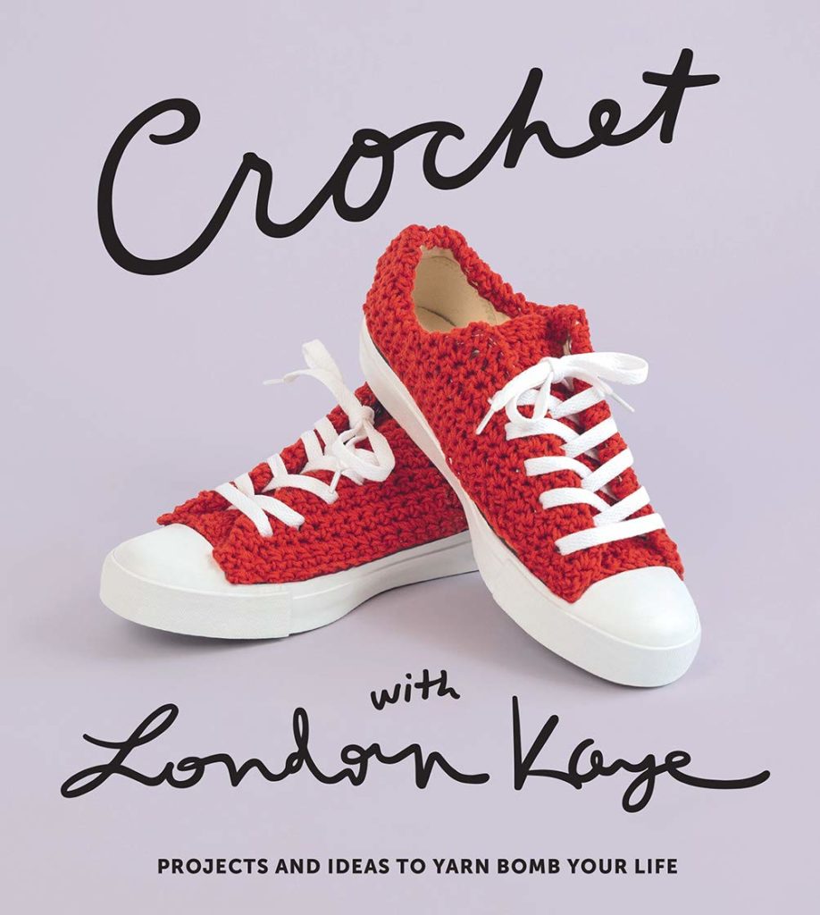 Crochet with London Kaye: Stylish Crochet Projects and Ideas to Yarn Bomb Your Life 1 Crochet with London Kaye