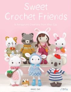 Sweet Crochet Friends 16 Amigurumi to Make and Love