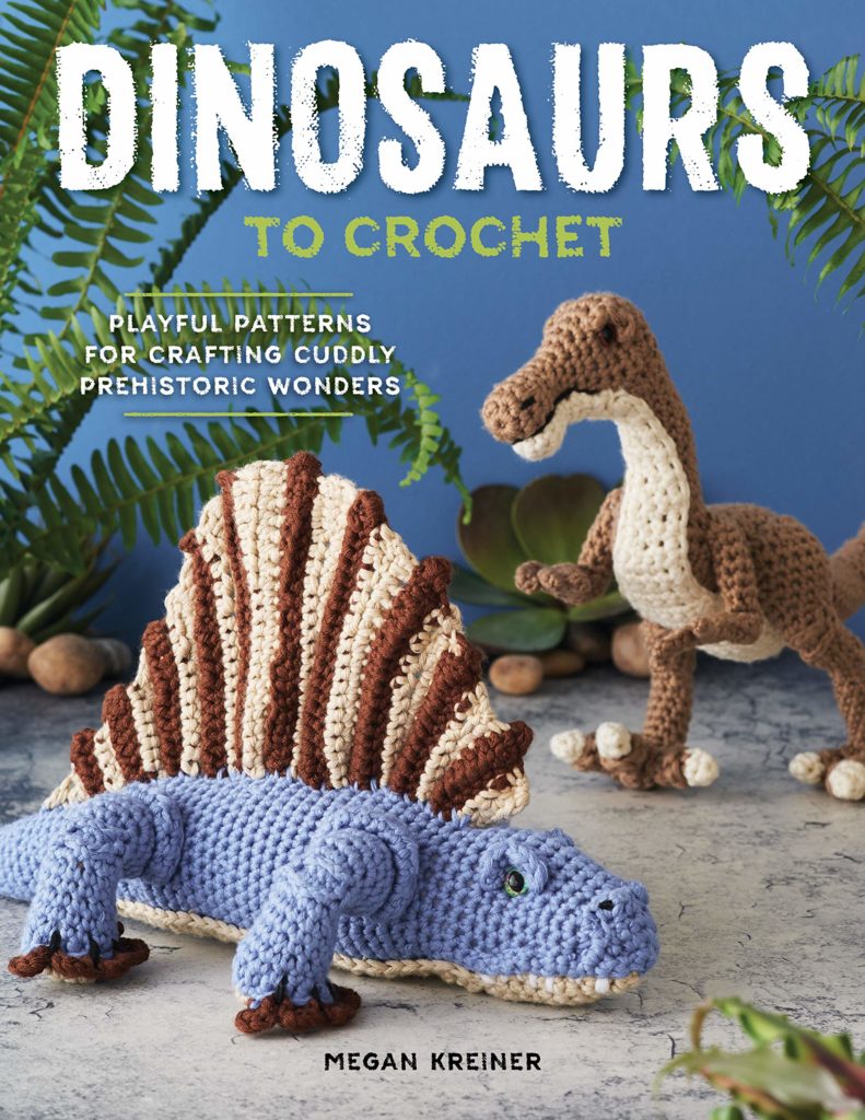 Dinosaurs to Crochet: Playful Patterns for Crafting Cuddly Prehistoric Wonders 1 Dinosaurs to Crochet