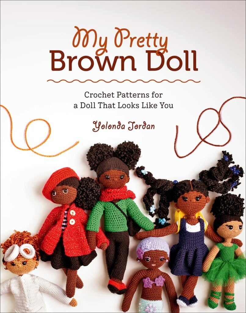 My Pretty Brown Doll: Crochet Patterns for a Doll That Looks Like You 1 My Pretty Brown Doll Crochet Patterns for a Doll That Looks Like You