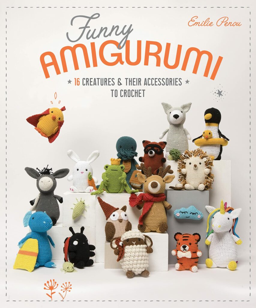 Funny Amigurumi: 16 Creatures & Their Accessories to Crochet 1 Funny Amigurumi